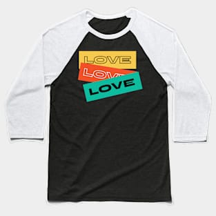 LOVE LOVE LOVE Baseball T-Shirt